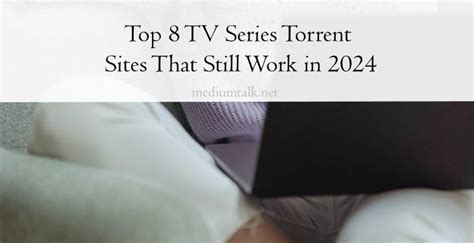 Top 8 TV Series Torrent Sites That Still Work in 2024 .